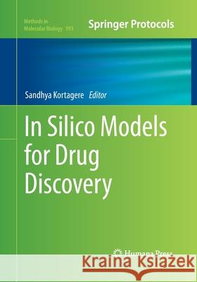 In Silico Models for Drug Discovery Sandhya Kortagere 9781493962976 Humana Press