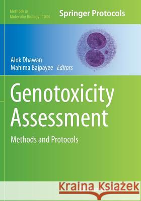Genotoxicity Assessment: Methods and Protocols Dhawan, Alok 9781493963027 Humana Press