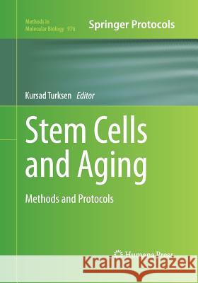 Stem Cells and Aging: Methods and Protocols Turksen, Kursad 9781493963034