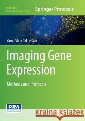 Imaging Gene Expression: Methods and Protocols Shav-Tal, Yaron 9781493963126 Humana Press