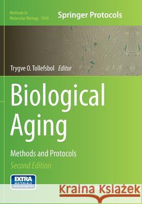 Biological Aging: Methods and Protocols Tollefsbol, Trygve O. 9781493963133