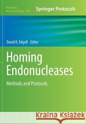 Homing Endonucleases: Methods and Protocols Edgell, David R. 9781493963195