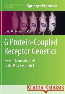 G Protein-Coupled Receptor Genetics: Research and Methods in the Post-Genomic Era Stevens, Craig W. 9781493963324 Humana Press