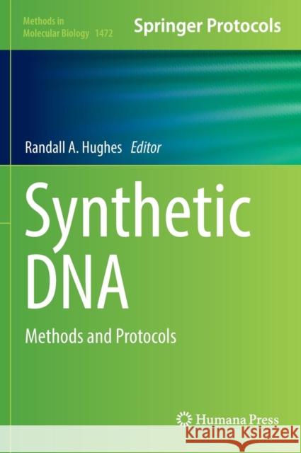 Synthetic DNA: Methods and Protocols Hughes, Randall A. 9781493963416 Humana Press