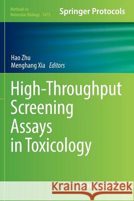 High-Throughput Screening Assays in Toxicology Hao Zhu Menghang Xia 9781493963447 Humana Press