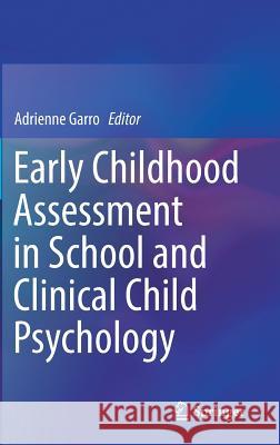 Early Childhood Assessment in School and Clinical Child Psychology Adrienne Garro 9781493963478 Springer