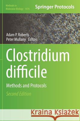 Clostridium Difficile: Methods and Protocols Roberts, Adam P. 9781493963591 Humana Press