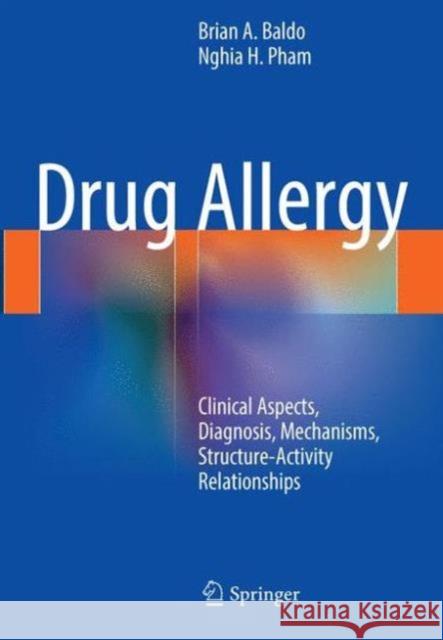 Drug Allergy: Clinical Aspects, Diagnosis, Mechanisms, Structure-Activity Relationships Baldo, Brian A. 9781493963904 Springer