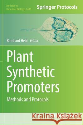 Plant Synthetic Promoters: Methods and Protocols Hehl, Reinhard 9781493963942