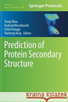 Prediction of Protein Secondary Structure Yaoqi Zhou Andrzej Kloczkowski Eshel Faraggi 9781493964048 Humana Press