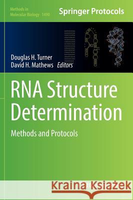 RNA Structure Determination: Methods and Protocols Turner, Douglas H. 9781493964314