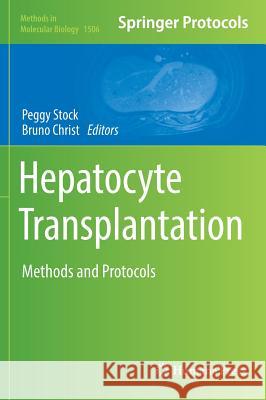 Hepatocyte Transplantation: Methods and Protocols Stock, Peggy 9781493965045