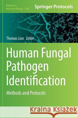 Human Fungal Pathogen Identification: Methods and Protocols Lion, Thomas 9781493965137 Humana Press