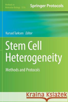 Stem Cell Heterogeneity: Methods and Protocols Turksen, Kursad 9781493965496