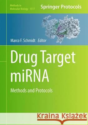 Drug Target Mirna: Methods and Protocols Schmidt, Marco F. 9781493965618 Humana Press