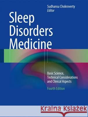 Sleep Disorders Medicine: Basic Science, Technical Considerations and Clinical Aspects Chokroverty, Sudhansu 9781493965762 Springer