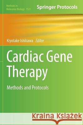 Cardiac Gene Therapy: Methods and Protocols Ishikawa, Kiyotake 9781493965861