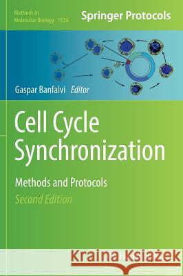 Cell Cycle Synchronization: Methods and Protocols Banfalvi, Gaspar 9781493966028 Humana Press