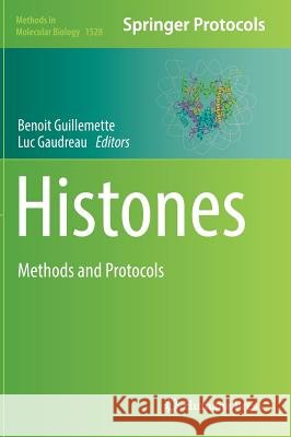 Histones: Methods and Protocols Guillemette, Benoit 9781493966288