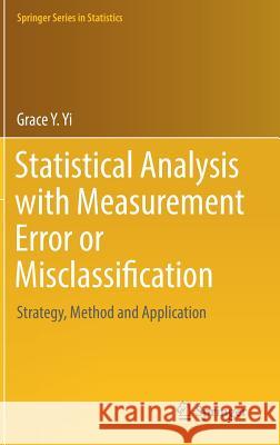 Statistical Analysis with Measurement Error or Misclassification: Strategy, Method and Application Yi, Grace Y. 9781493966387 Springer