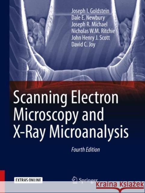 Scanning Electron Microscopy and X-Ray Microanalysis Joseph Goldstein Dale Newbury David C. Joy 9781493966745 Springer