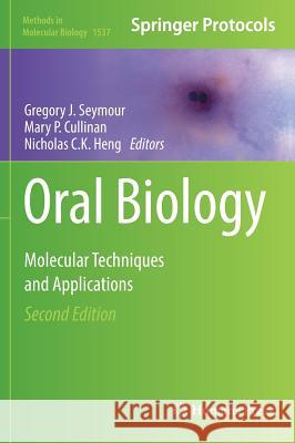 Oral Biology: Molecular Techniques and Applications Seymour, Gregory J. 9781493966837