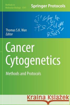 Cancer Cytogenetics: Methods and Protocols Wan, Thomas S. K. 9781493967018 Humana Press