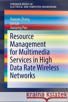 Resource Management for Multimedia Services in High Data Rate Wireless Networks Ruonan Zhang Lin Cai Jianping Pan 9781493967179 Springer