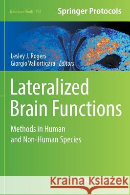 Lateralized Brain Functions: Methods in Human and Non-Human Species Rogers, Lesley J. 9781493967230