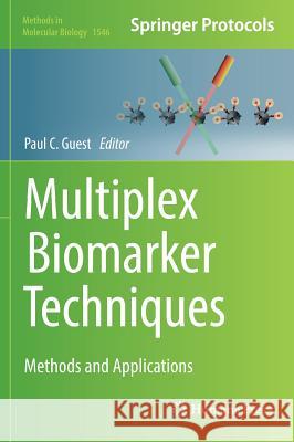 Multiplex Biomarker Techniques: Methods and Applications Guest, Paul C. 9781493967292 Humana Press