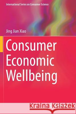 Consumer Economic Wellbeing Jing Jian Xiao 9781493967445