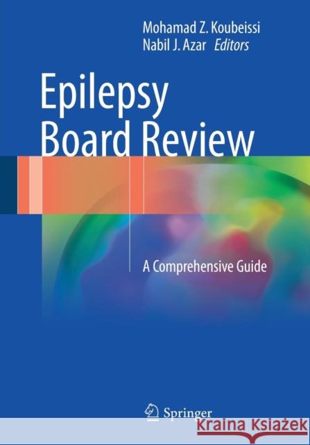 Epilepsy Board Review: A Comprehensive Guide Koubeissi, Mohamad Z. 9781493967728 Springer