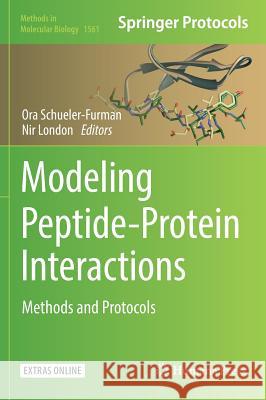 Modeling Peptide-Protein Interactions: Methods and Protocols Schueler-Furman, Ora 9781493967964