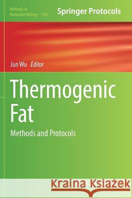 Thermogenic Fat: Methods and Protocols Wu, Jun 9781493968190 Humana Press