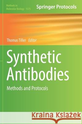 Synthetic Antibodies: Methods and Protocols Tiller, Thomas 9781493968558