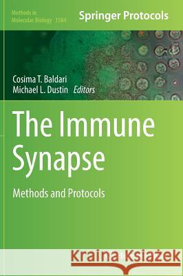 The Immune Synapse: Methods and Protocols Baldari, Cosima T. 9781493968794 Humana Press