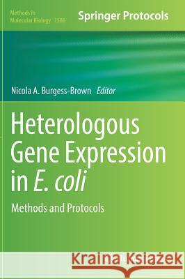 Heterologous Gene Expression in E.Coli: Methods and Protocols Burgess-Brown, Nicola A. 9781493968855