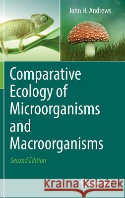 Comparative Ecology of Microorganisms and Macroorganisms John Andrews 9781493968954