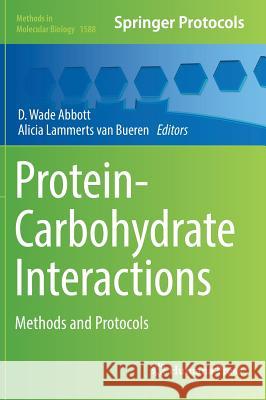 Protein-Carbohydrate Interactions: Methods and Protocols Abbott, D. Wade 9781493968985 Humana Press