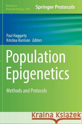 Population Epigenetics: Methods and Protocols Haggarty, Paul 9781493969012 Humana Press