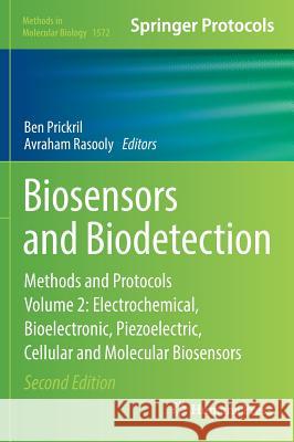 Biosensors and Biodetection: Methods and Protocols, Volume 2: Electrochemical, Bioelectronic, Piezoelectric, Cellular and Molecular Biosensors Prickril, Ben 9781493969104 Humana Press