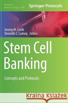 Stem Cell Banking: Concepts and Protocols Crook, Jeremy M. 9781493969197