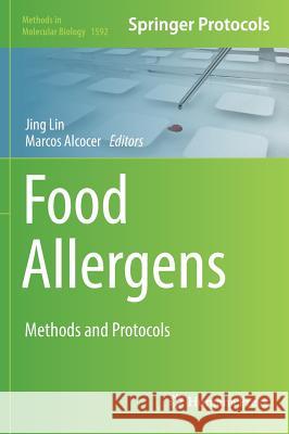 Food Allergens: Methods and Protocols Lin, Jing 9781493969234 Humana Press