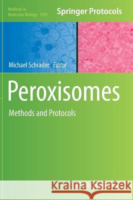 Peroxisomes: Methods and Protocols Schrader, Michael 9781493969357 Humana Press