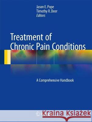 Treatment of Chronic Pain Conditions: A Comprehensive Handbook Pope, Jason E. 9781493969746 Springer