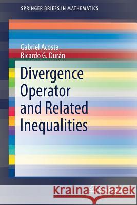 Divergence Operator and Related Inequalities Gabriel Acosta Ricardo G. Duran 9781493969838 Springer