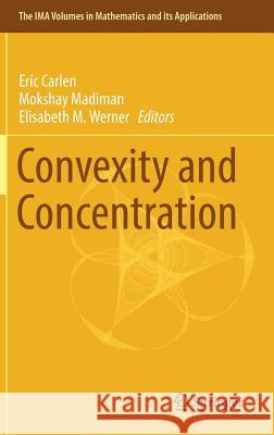 Convexity and Concentration Eric Carlen Mokshay Madiman Elisabeth Werner 9781493970049 Springer