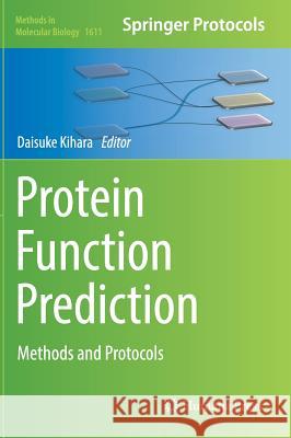 Protein Function Prediction: Methods and Protocols Kihara, Daisuke 9781493970131