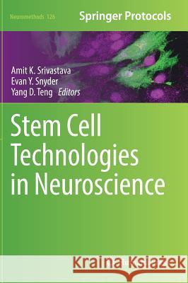 Stem Cell Technologies in Neuroscience Amit K. Srivastava Evan Y. Snyder Yang D. Teng 9781493970223
