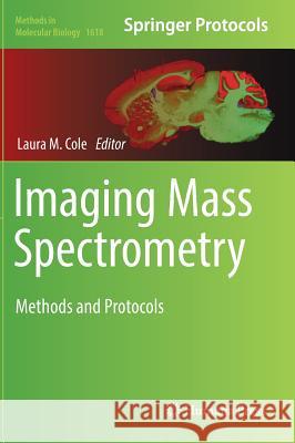 Imaging Mass Spectrometry: Methods and Protocols Cole, Laura M. 9781493970506 Humana Press